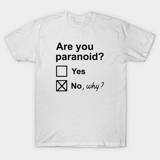 Are You Paranoid Paranoid TShirt TeePublic